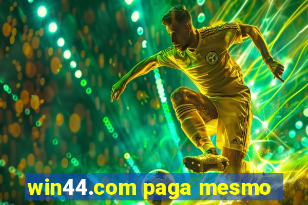 win44.com paga mesmo